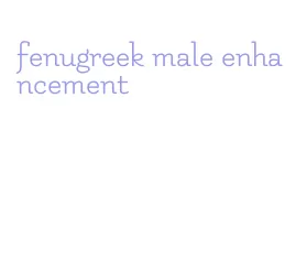 fenugreek male enhancement