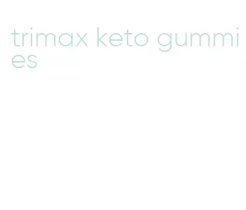 trimax keto gummies