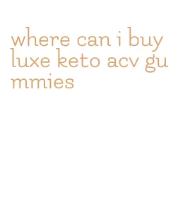 where can i buy luxe keto acv gummies