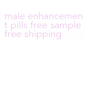 male enhancement pills free sample free shipping