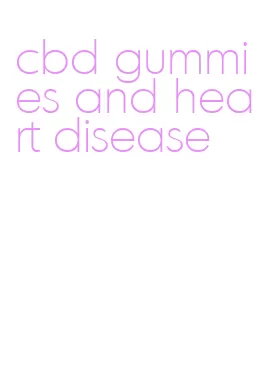 cbd gummies and heart disease