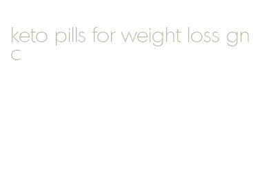 keto pills for weight loss gnc
