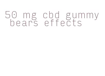 50 mg cbd gummy bears effects
