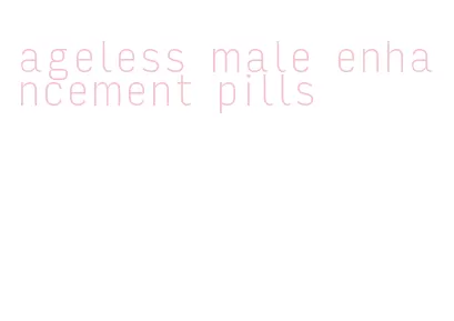 ageless male enhancement pills