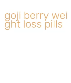 goji berry weight loss pills