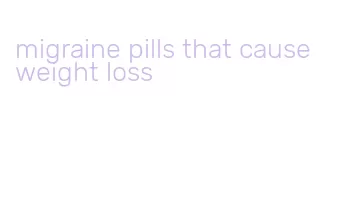 migraine pills that cause weight loss