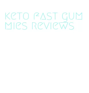 keto fast gummies reviews