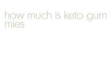 how much is keto gummies