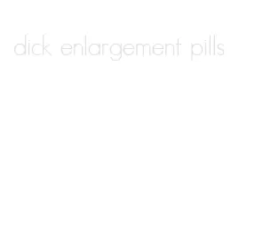 dick enlargement pills