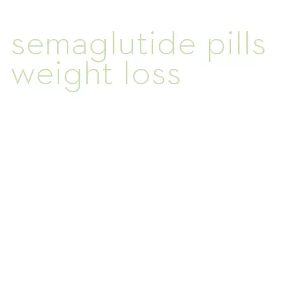 semaglutide pills weight loss