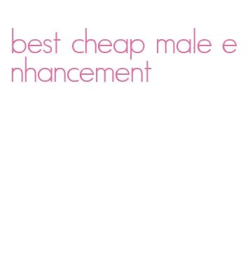 best cheap male enhancement