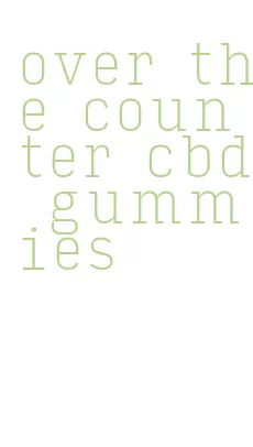 over the counter cbd gummies