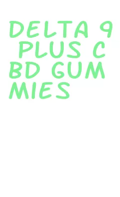 delta 9 plus cbd gummies