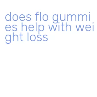 does flo gummies help with weight loss