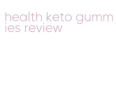 health keto gummies review