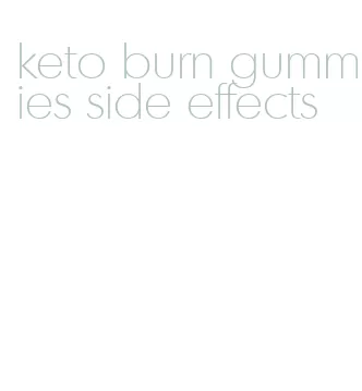 keto burn gummies side effects