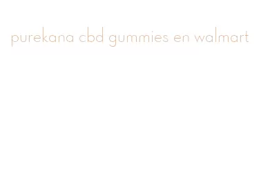 purekana cbd gummies en walmart