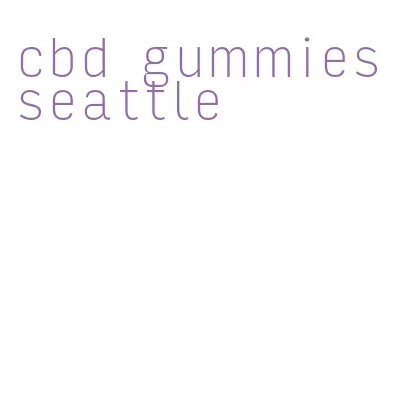 cbd gummies seattle