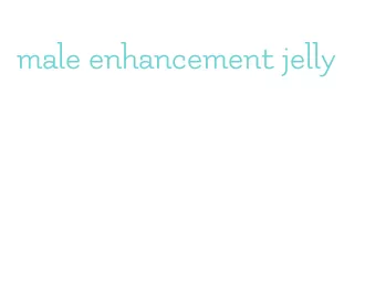 male enhancement jelly