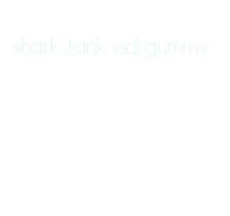 shark tank ed gummy