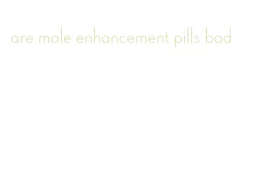 are male enhancement pills bad