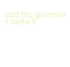cbd thc gummies delta 9