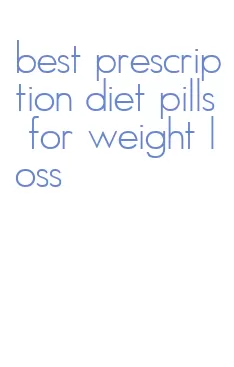 best prescription diet pills for weight loss