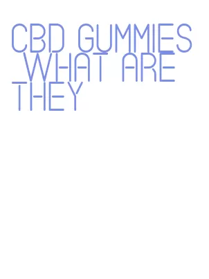 cbd gummies what are they