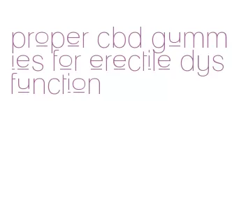 proper cbd gummies for erectile dysfunction