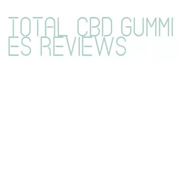total cbd gummies reviews