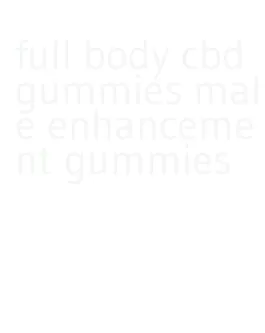 full body cbd gummies male enhancement gummies