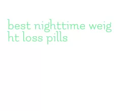 best nighttime weight loss pills