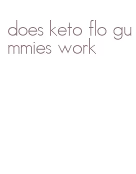 does keto flo gummies work