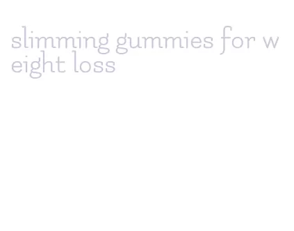 slimming gummies for weight loss