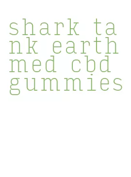 shark tank earthmed cbd gummies