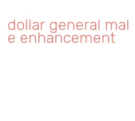 dollar general male enhancement