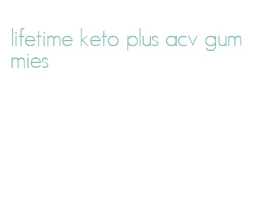 lifetime keto plus acv gummies