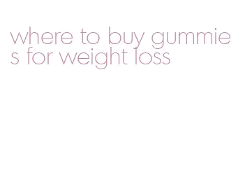 where to buy gummies for weight loss