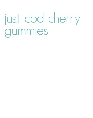 just cbd cherry gummies