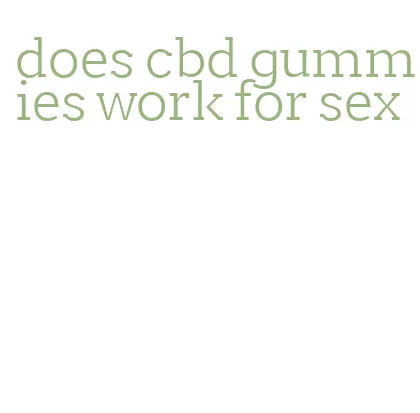 does cbd gummies work for sex