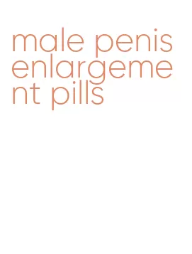 male penis enlargement pills