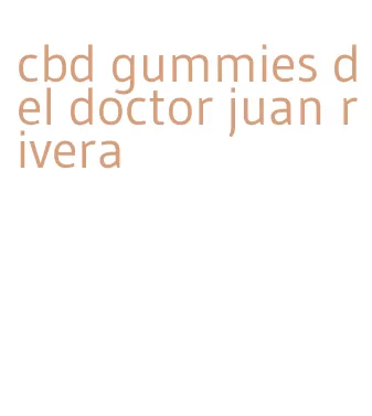 cbd gummies del doctor juan rivera