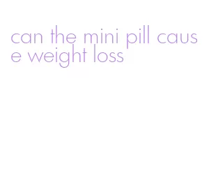 can the mini pill cause weight loss