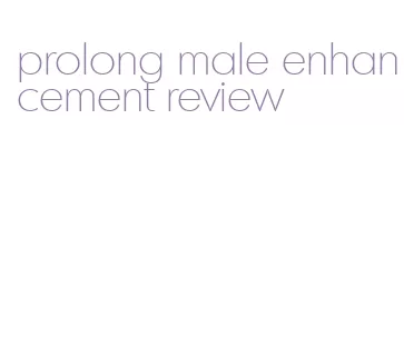 prolong male enhancement review