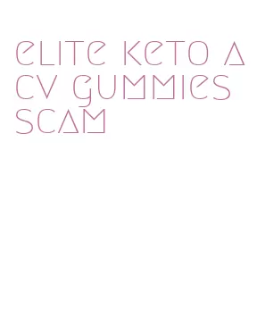elite keto acv gummies scam