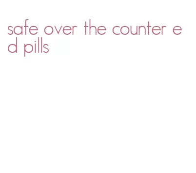 safe over the counter ed pills