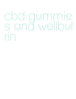 cbd gummies and wellbutrin