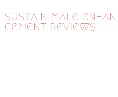 sustain male enhancement reviews