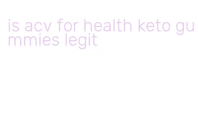 is acv for health keto gummies legit