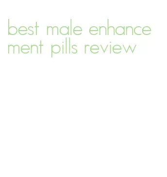 best male enhancement pills review